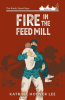 Fire_in_the_Feed_Mill
